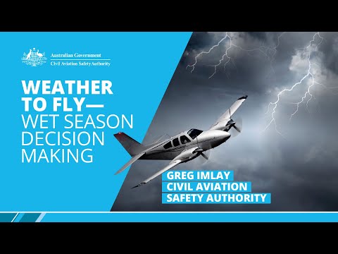 Flying in the wet season - Greg Imlay CASA Perspective - 2018 wet season seminar Darwin