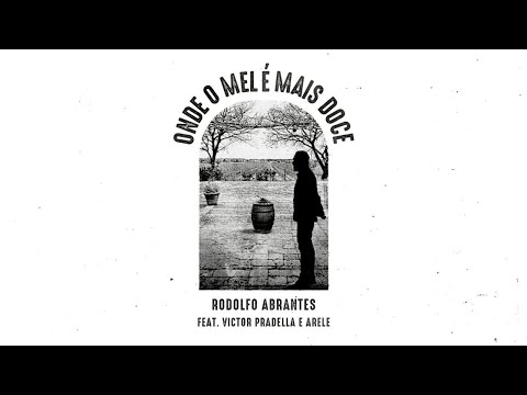 Rodolfo Abrantes feat. Victor Pradella, Arele - ONDE O MEL É MAIS DOCE (Clipe Oficial)