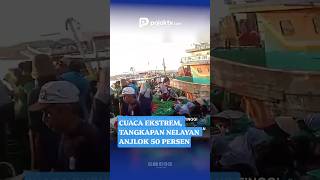 CUACA EKSTREM, TANGKAPAN NELAYAN DI BRONDONG LAMONGAN ANJLOK 50 PERSEN