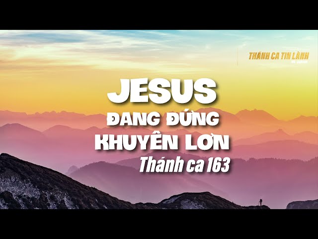 THÁNH CA 163 | GIÊ XU ĐANG ĐỨNG KHUYÊN LƠN | KARAOKE THÁNH CA TIN LÀNH