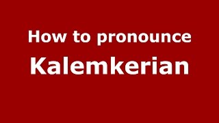 How to pronounce Kalemkerian