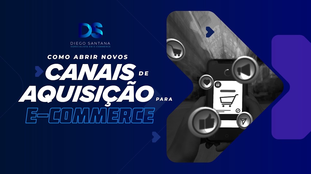 Como abrir Novos Canais de Aquisição para  E-Commerce?