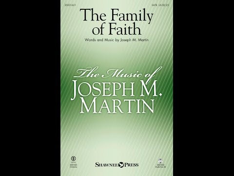 THE FAMILY OF FAITH (SATB Choir) - Joseph M. Martin