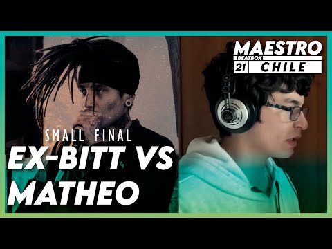 EX-BITT VS MATHEO | SMALL FINAL | MAESTRO BEATBOX CHILE 2021