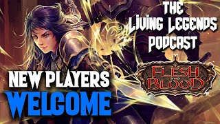 New Flesh and Blood Players Welcome! The Living Legends Ep 20 | Flesh and Blood TCG