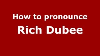 How to pronounce Rich Dubee