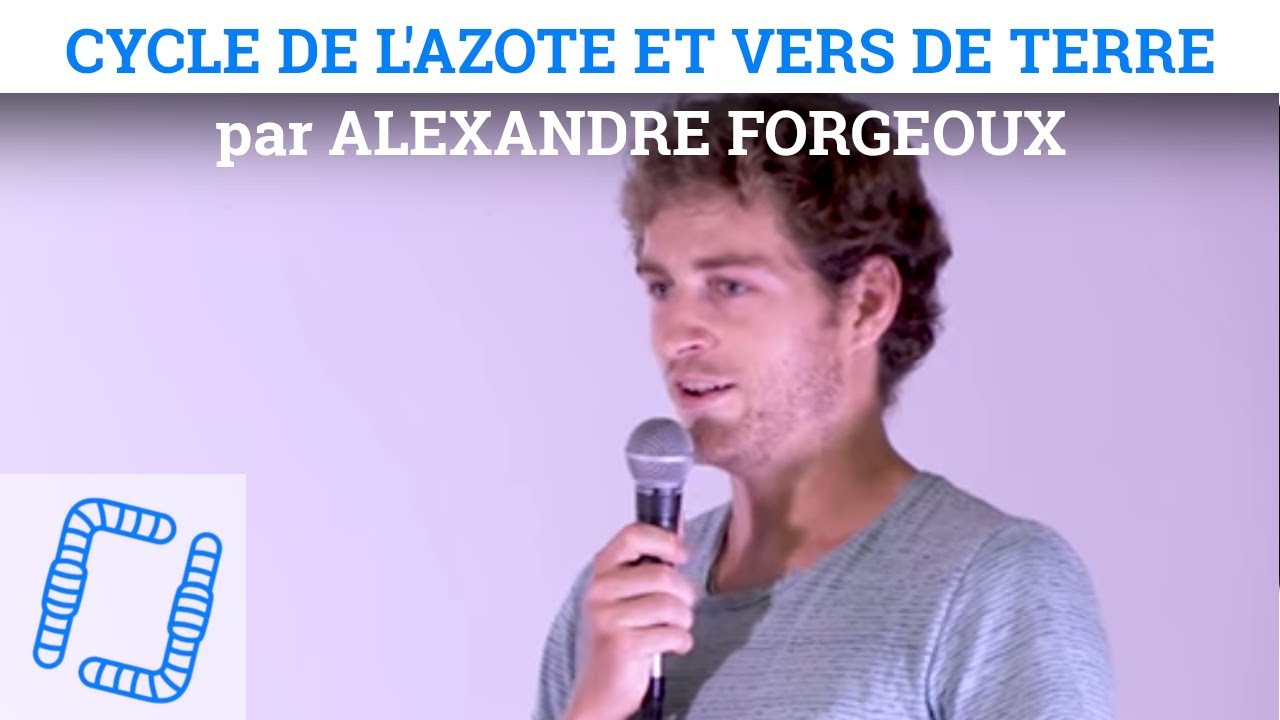 Cycle de l'Azote et Vers de Terre - Alexandre FORGEOUX