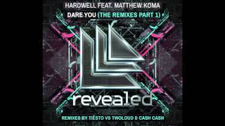 Hardwell feat. Matthew Koma - Dare You (Tiesto vs. Twoloud Remix)