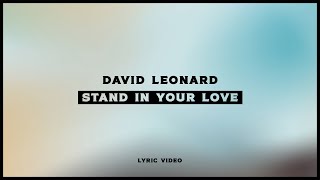 Stand In Your Love  by David Leonard