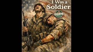 I Was a Soldier | Davis Hill Audio (Military Tribute)