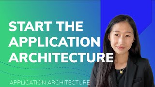 Application Architecture: Starting Your Plan (Video 1/6)