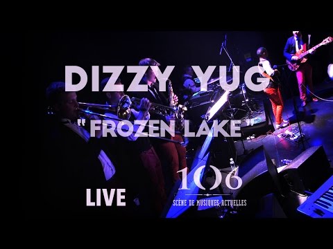 Dizzy Yug - Frozen Lake - Live @Le106