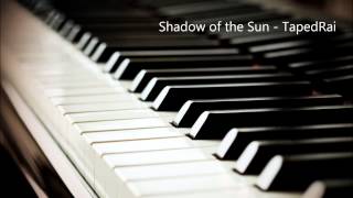Shadow of the Sun - Taped Rai (Piano Cover)