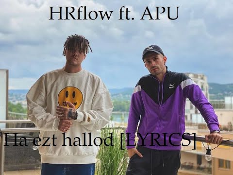 HRflow ft. APU - Ha ezt hallod [LYRICS]