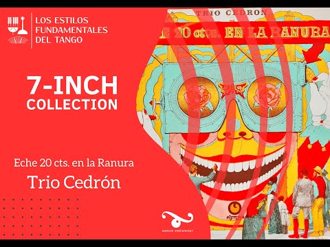 La 7-Inch Collection: Ep. 16 Trio Cedrón - Eche 20 centavos en la Ranura