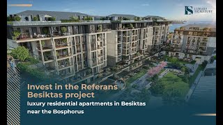 Invest in the Referans Besiktas project – luxury apartments in Besiktas near the Bosphorus