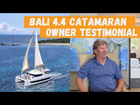 Bali 4.4. Catamaran - Owner Testimonial Bali 4.4. Catamaran - Owner Testimonial