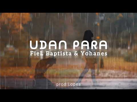 FieL Baptista_UDAN PARA_ft_Yohanes.