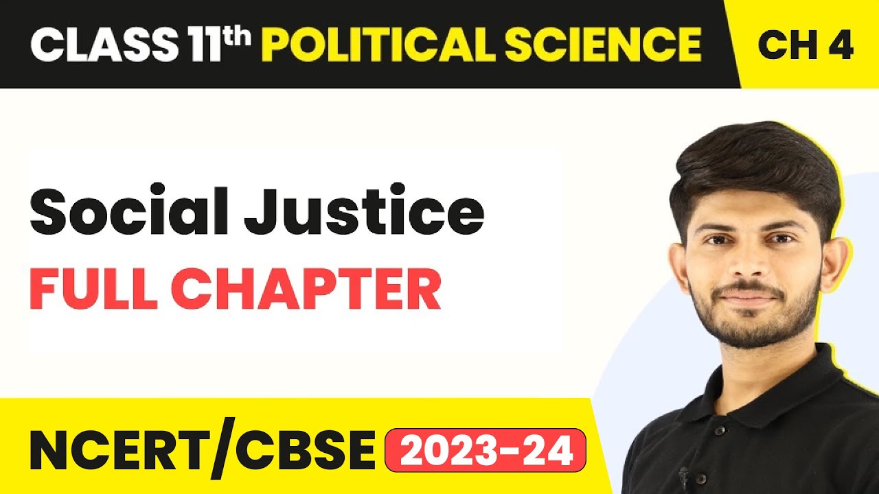 Social Justice - Full Chapter Explanation | Class 11 Political Science Chapter 4 | Political Theory