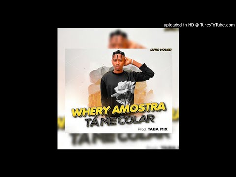 Whery Amostra - Tá Me Colar (Afro House) [Prodz by Dj Taba Mix]