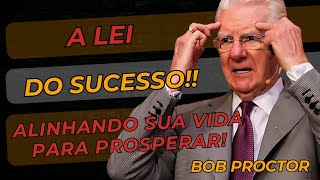 A Lei do Sucesso: Alinhando Sua Vida para Prosperar - Bob Proctor & Lewis Howes