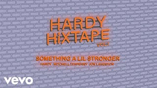 Musik-Video-Miniaturansicht zu Something a Lil' Stronger Songtext von Hardy feat. Mitchell Tenpenny & Jon Langston