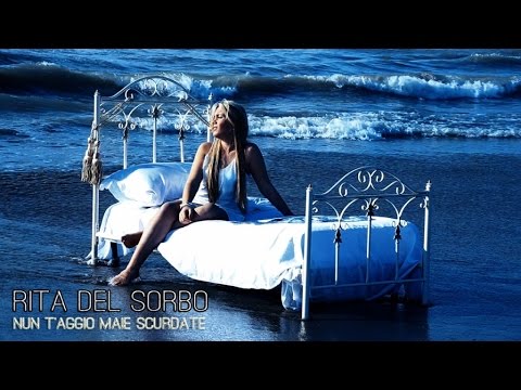 Rita Del Sorbo - Nun T'Aggio Maie Scurdate (Video Ufficiale 2016)