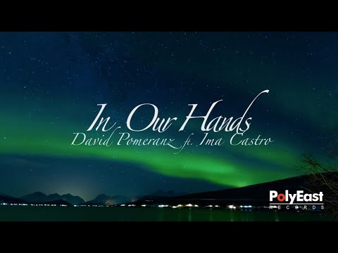 David Pomeranz Ft. Ima Castro - In Our Hands - (Official Lyric Video)