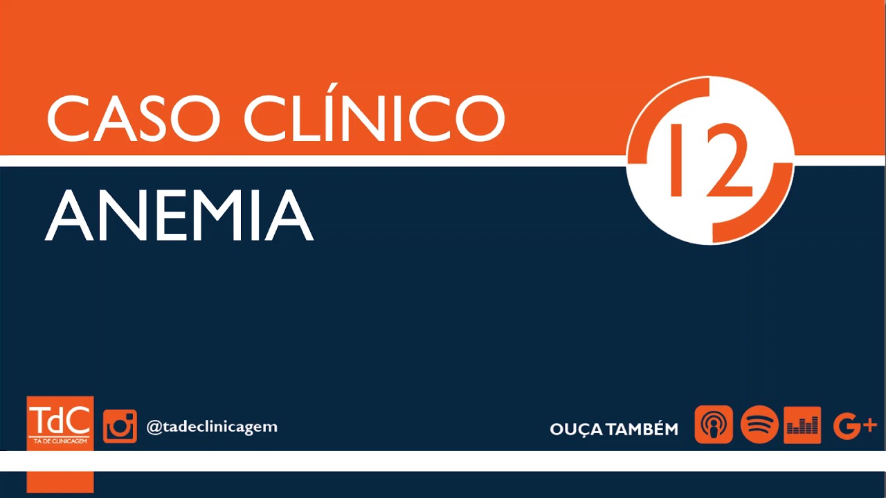 Anemia: Abordagem prática em Caso Clínico - Episódio 12