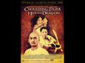 Crouching Tiger, Hidden Dragon OST #1 - Crouching Tiger, Hidden Dragon