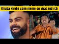 Kiruba Kiruba Song Meme Rcb Virat Kholi