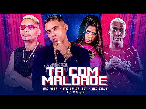 MC CH DA ZO,  MC IRON, MC CELY E MC GW - TÁ COM MALDADE