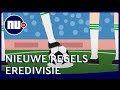 Deze spelregels veranderen komend seizoen in de Eredivisie | NU.nl