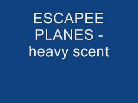 escapee planes - heavy scent