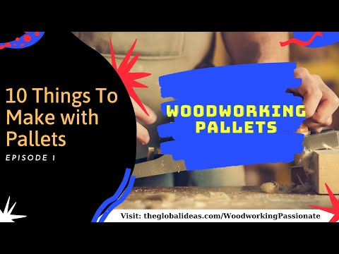 Pallet Projects - 10 Things To Make with Pallets - Episode 1.