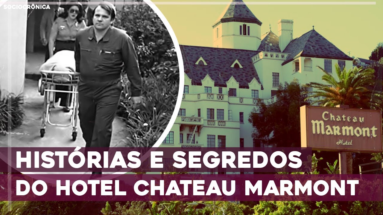 HISTÓRIAS E SEGREDOS DO INFAME HOTEL CHATEAU MARMONT | SOCIOCRÔNICA