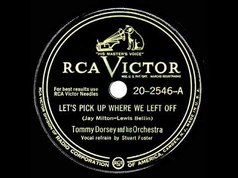 1947 Tommy Dorsey - Let’s Pick Up Where We Left Off (Stuart Foster, vocal)