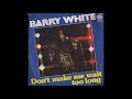 Barry White  -  Don't Make Me Wait Too Long