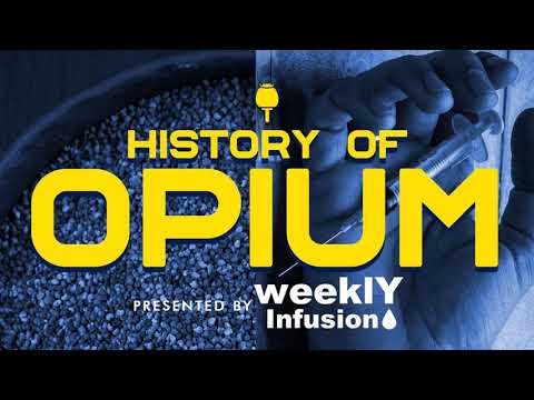 Weekly Infusion Presents - The History Of Opium - Episode 3