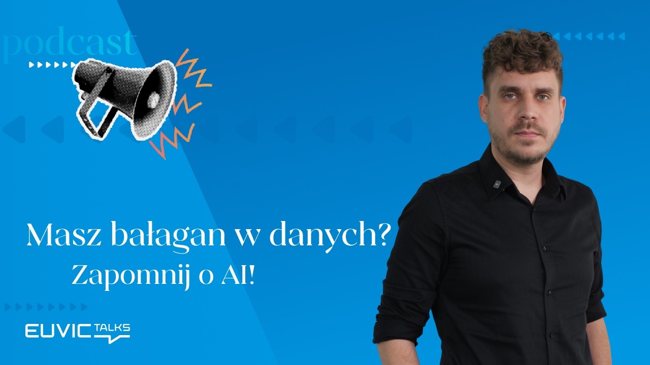 Dlaczego 88% firm przepala budżet na AI? | Marcin Rzepiel | Euvic Talks