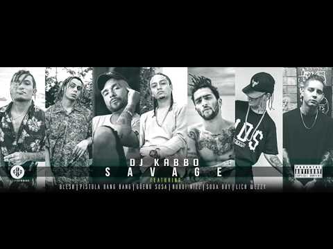 Dj Kabbo - SAVAGE ft Blesk, Pistola Bang Bang, Lich Weezy, Ruddi Nizz, Güero Sosa & Soda Boy