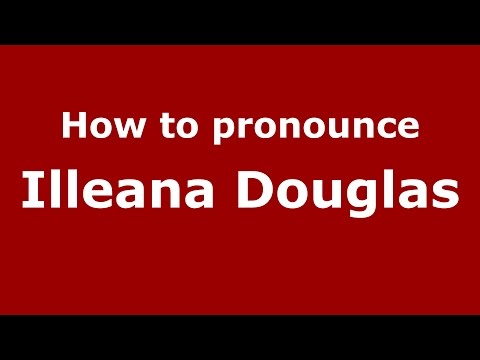 How to pronounce Illeana Douglas (Italian/Italy)  - PronounceNames.com