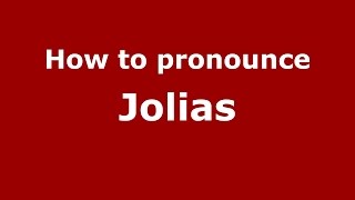 How to pronounce Jolias