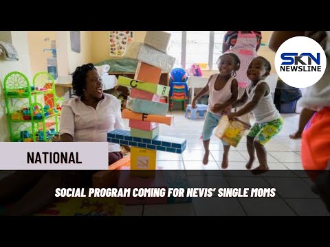 SOCIAL PROGRAM COMING FOR NEVIS’ SINGLE MOMS