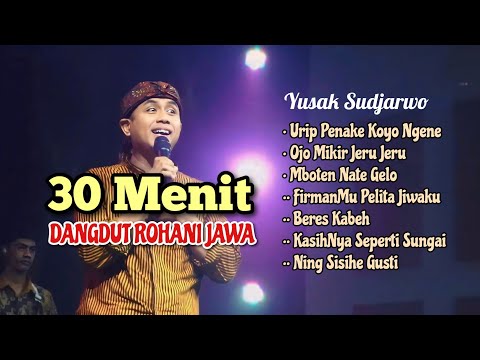 30 MENIT DANGDUT JAWA ROHANI - YUSAK SUDJARWO