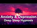 Hypnosis For Deep Sleep Depression Letting Go Of Exhaustion Anxiety Very Powerful