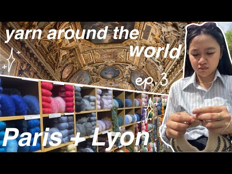 Paris + Lyon yarn shops, travel diaries // yarn around the world ep.3