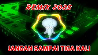Download lagu Jangan Sampai Tiga kali remix 2025  mp3