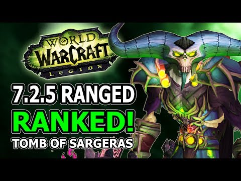 7.2.5 Ranged DPS Ranked! Changes, Winners And Losers In World Of Warcraft Legion Tomb Of Sargeras