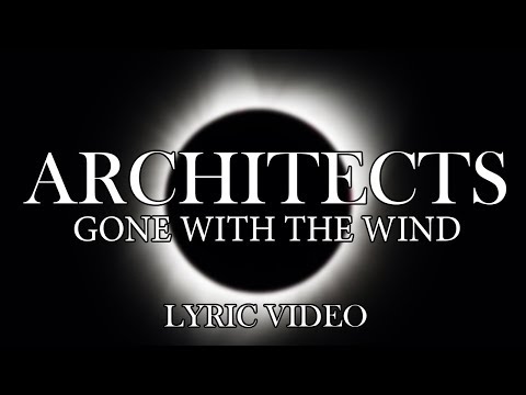 download lagu mp3 mp4 Gone With The Wind Architects Lyrics, download lagu Gone With The Wind Architects Lyrics gratis, unduh video klip Gone With The Wind Architects Lyrics